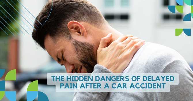 The Hidden Dangers of Delayed Pain After a Car Accident image
